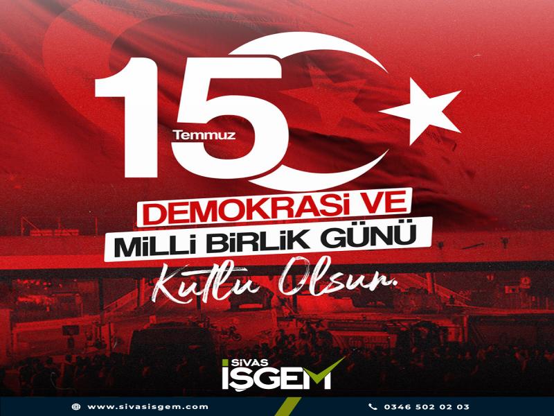 15 Temmuz Demokrasi ve Milli Birlik Günü Kutlu Olsun